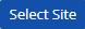 Select Site button